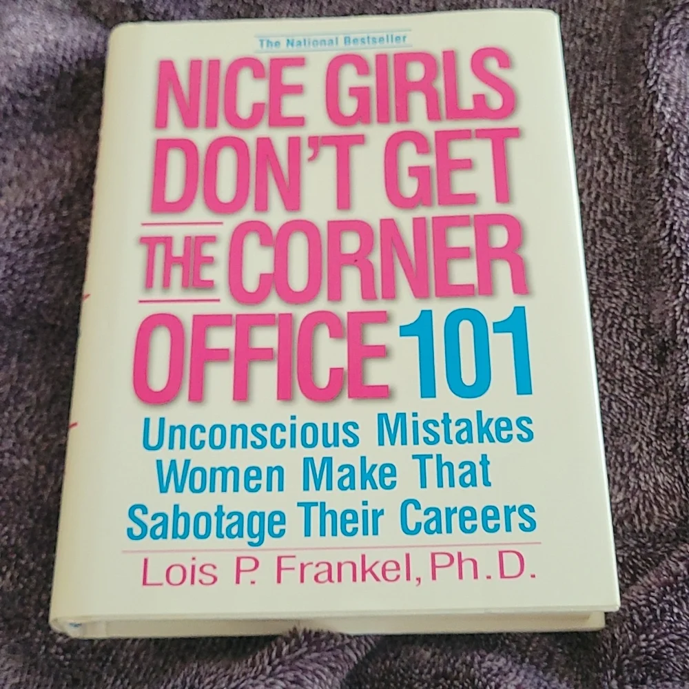 Nice Girls Don't get the Corner Office 101. Author Lois P. Frankel.